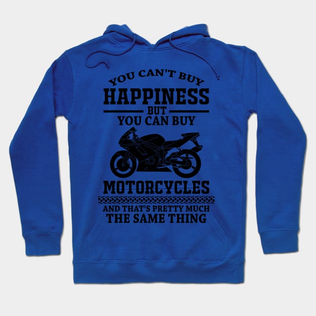 You cant buy happiness, but you can buy motorcycles Hoodie by Steven Hignell